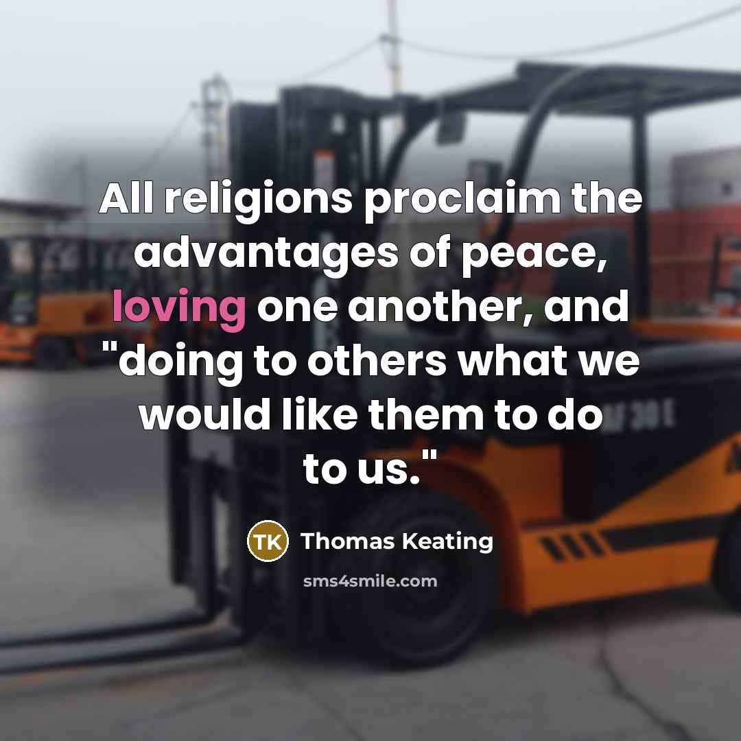 “All religions proclaim the advantages of peace, loving one another,…” quote by Thomas Keating