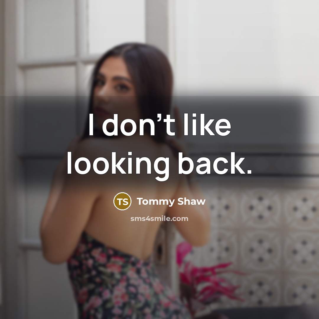“I don't like looking back.…” quote by Tommy Shaw