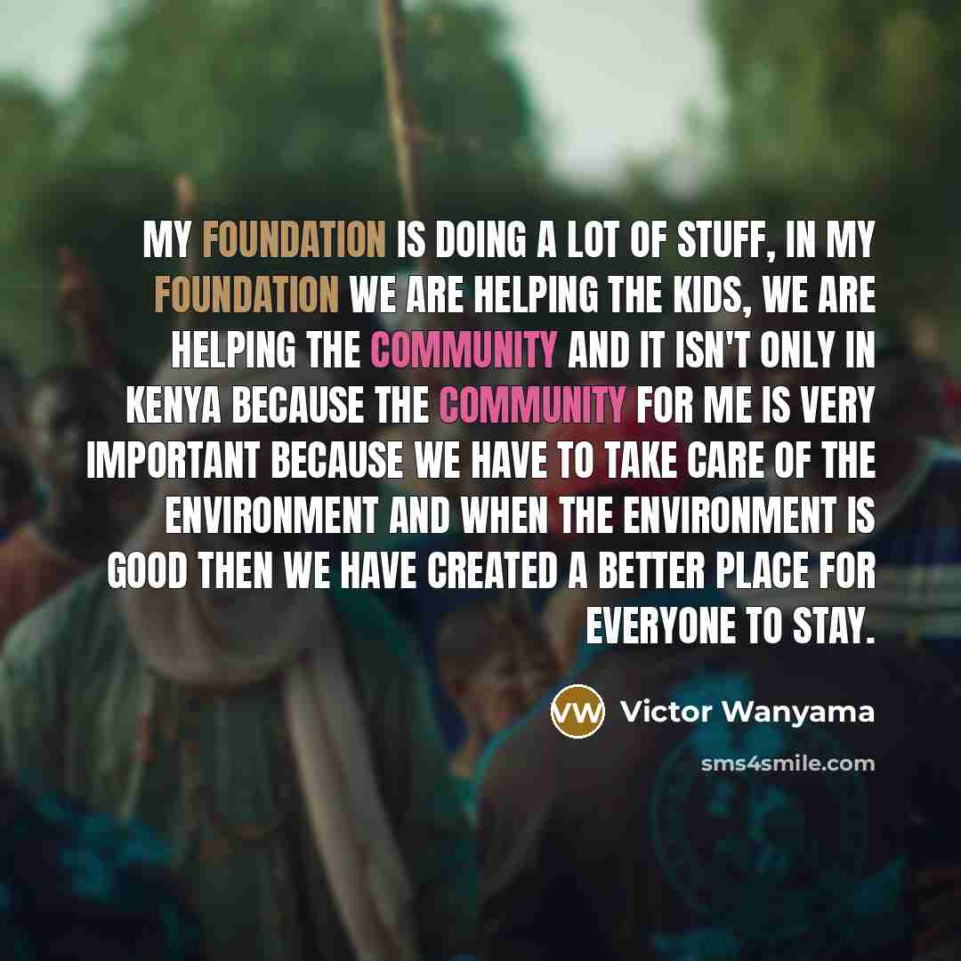 “My foundation is doing a lot of stuff, in my…” quote by Victor Wanyama