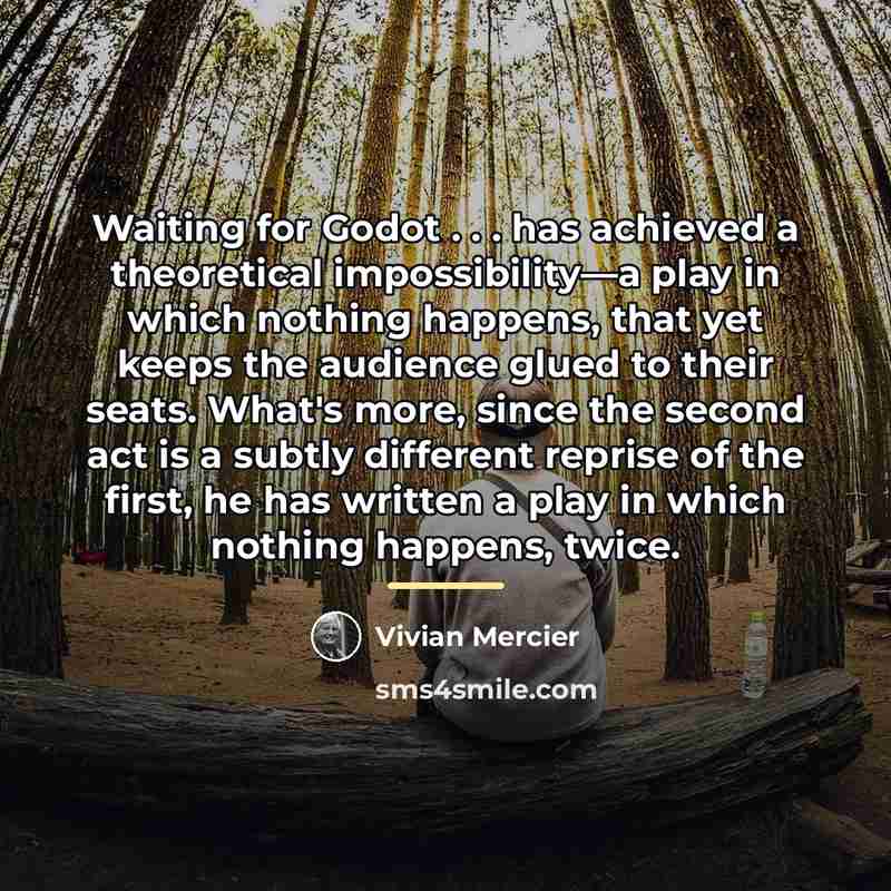 “Waiting for Godot . . . has achieved a theoretical…” quote by Anonymous