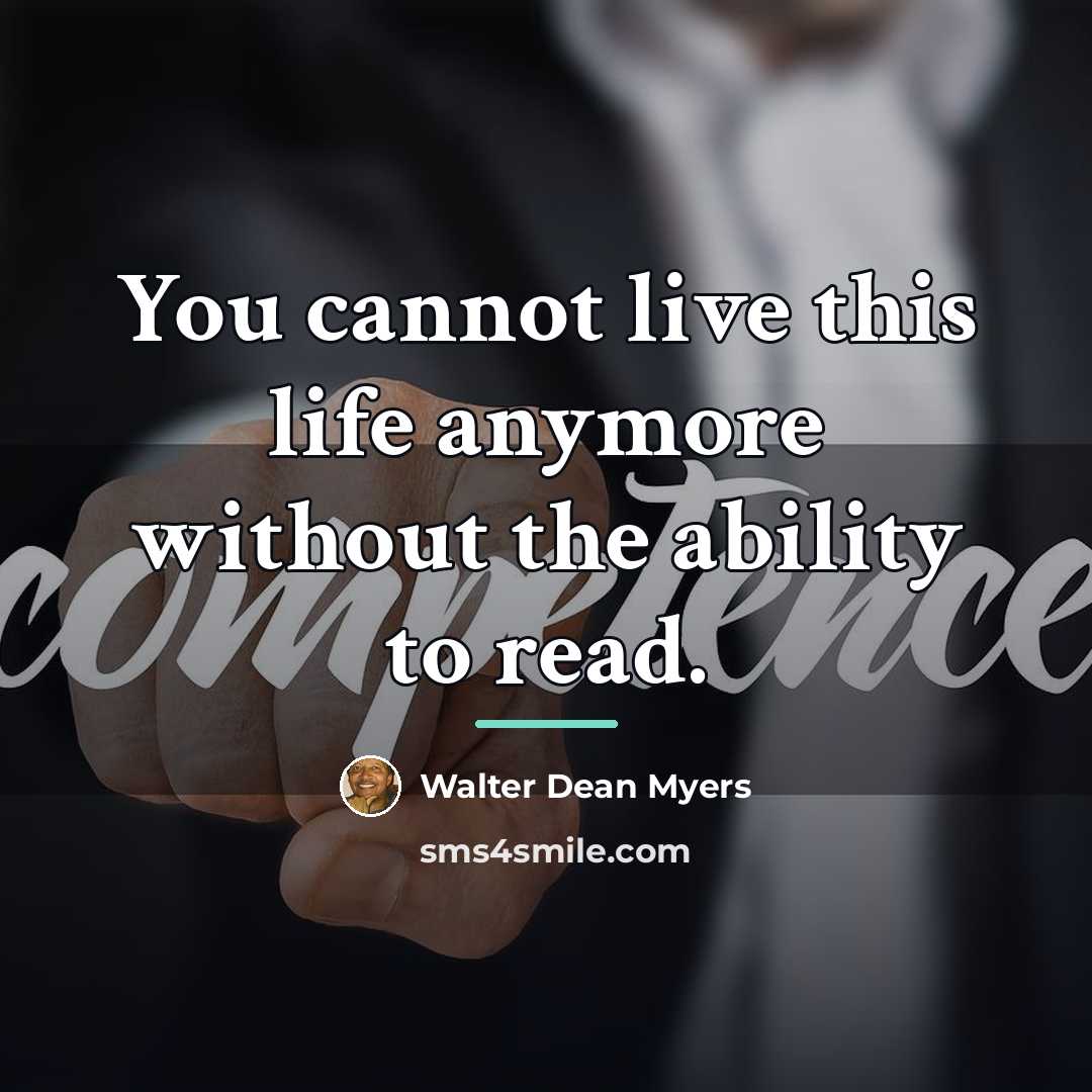 “You cannot live this life anymore without the ability to…” quote by Walter Dean Myers