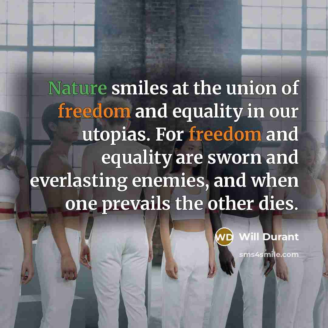 “Nature smiles at the union of freedom and equality in…” quote by Will Durant