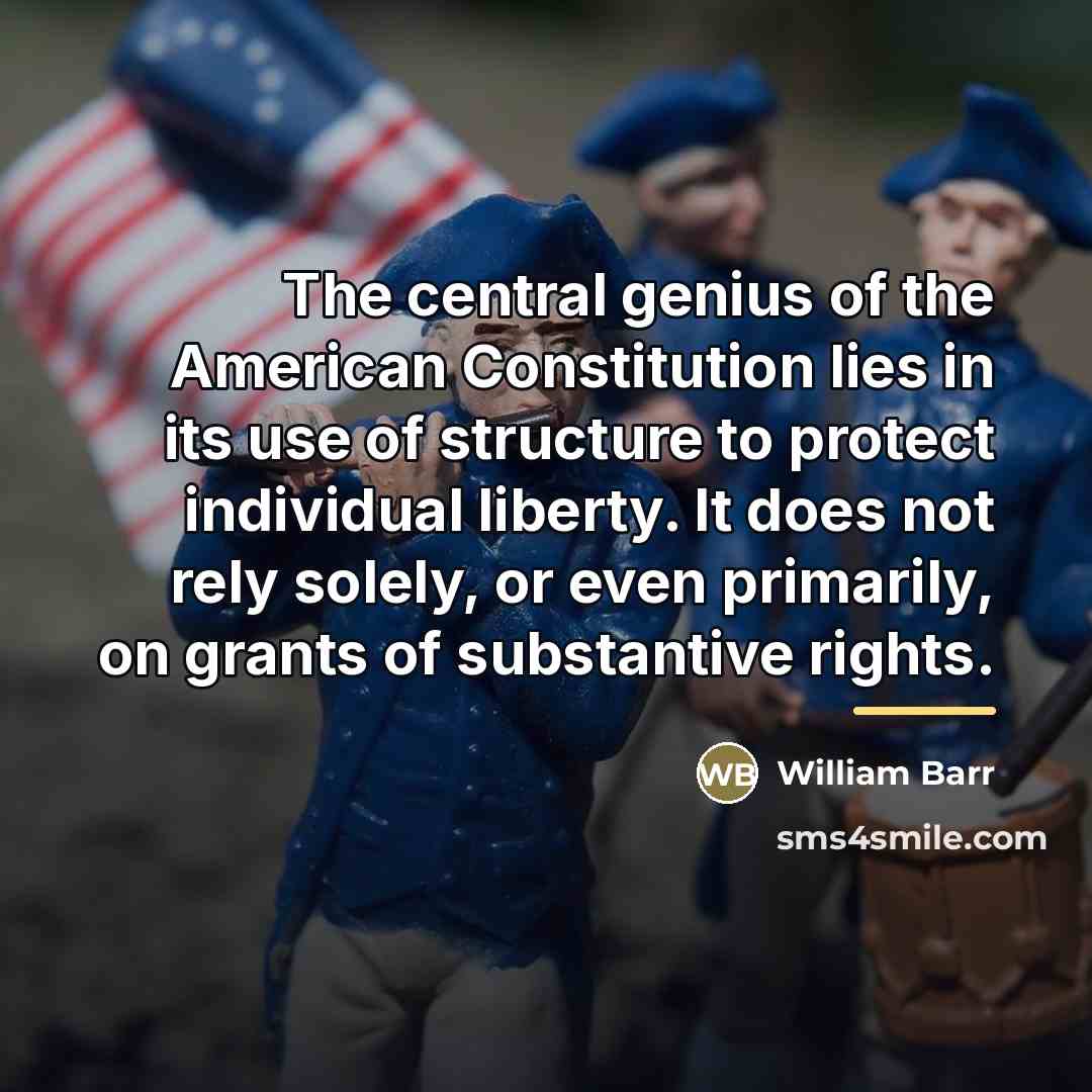 “The central genius of the American Constitution lies in its…” quote by William Barr