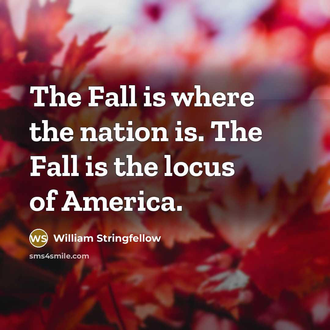 “The Fall is where the nation is. The Fall is…” quote by William Stringfellow