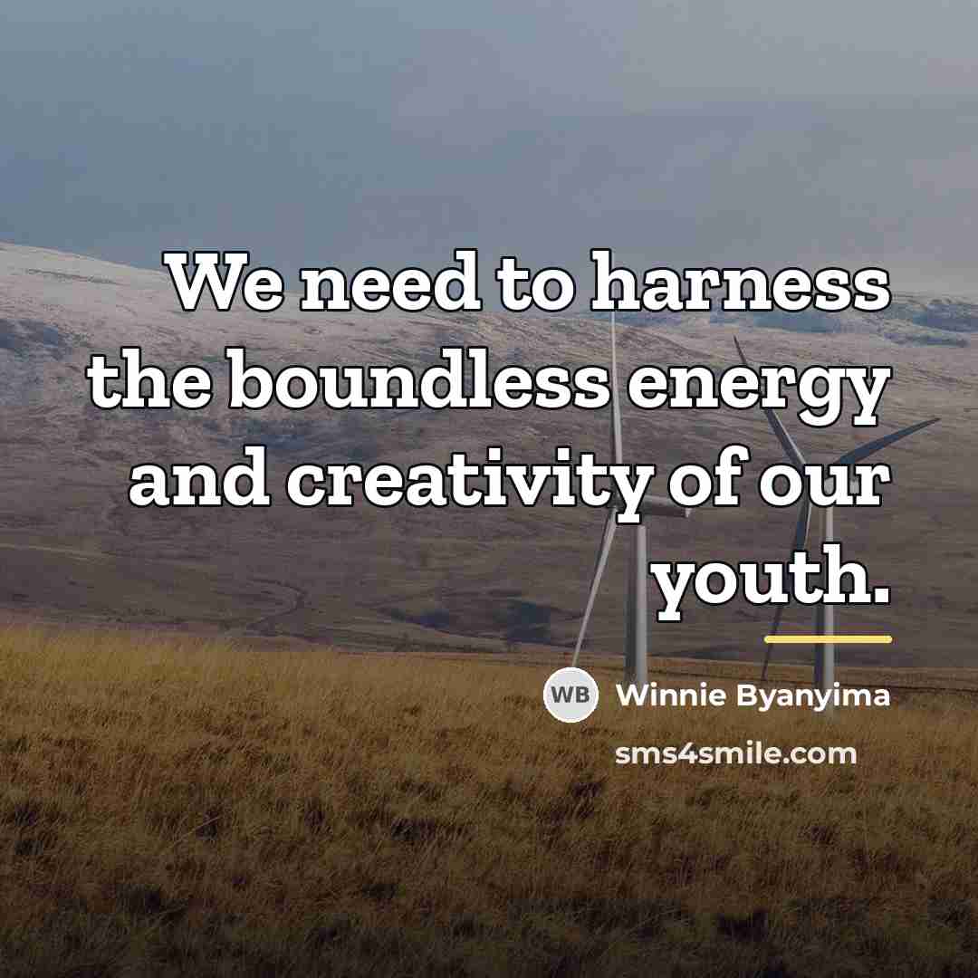 “We need to harness the boundless energy and creativity of…” quote by Winnie Byanyima