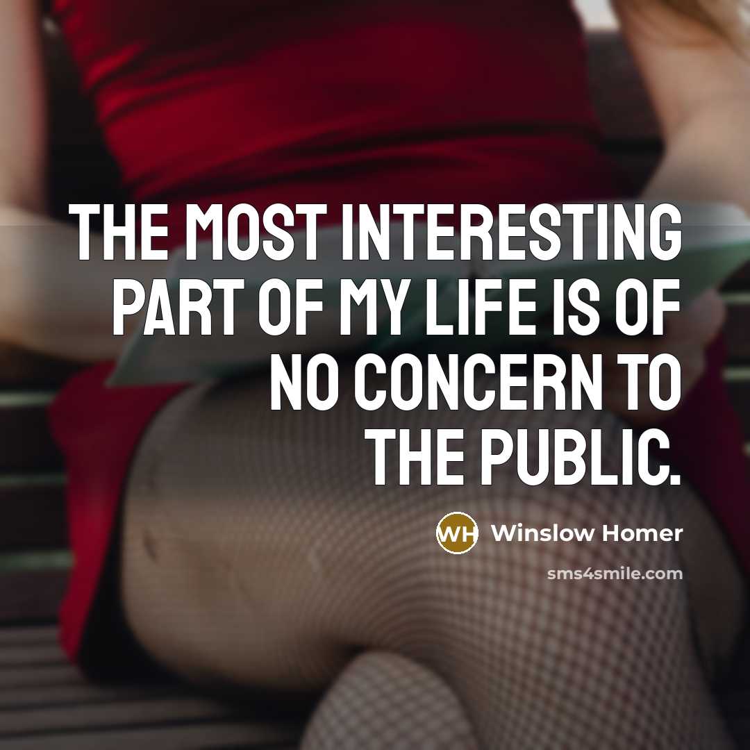 “The most interesting part of my life is of no…” quote by Winslow Homer
