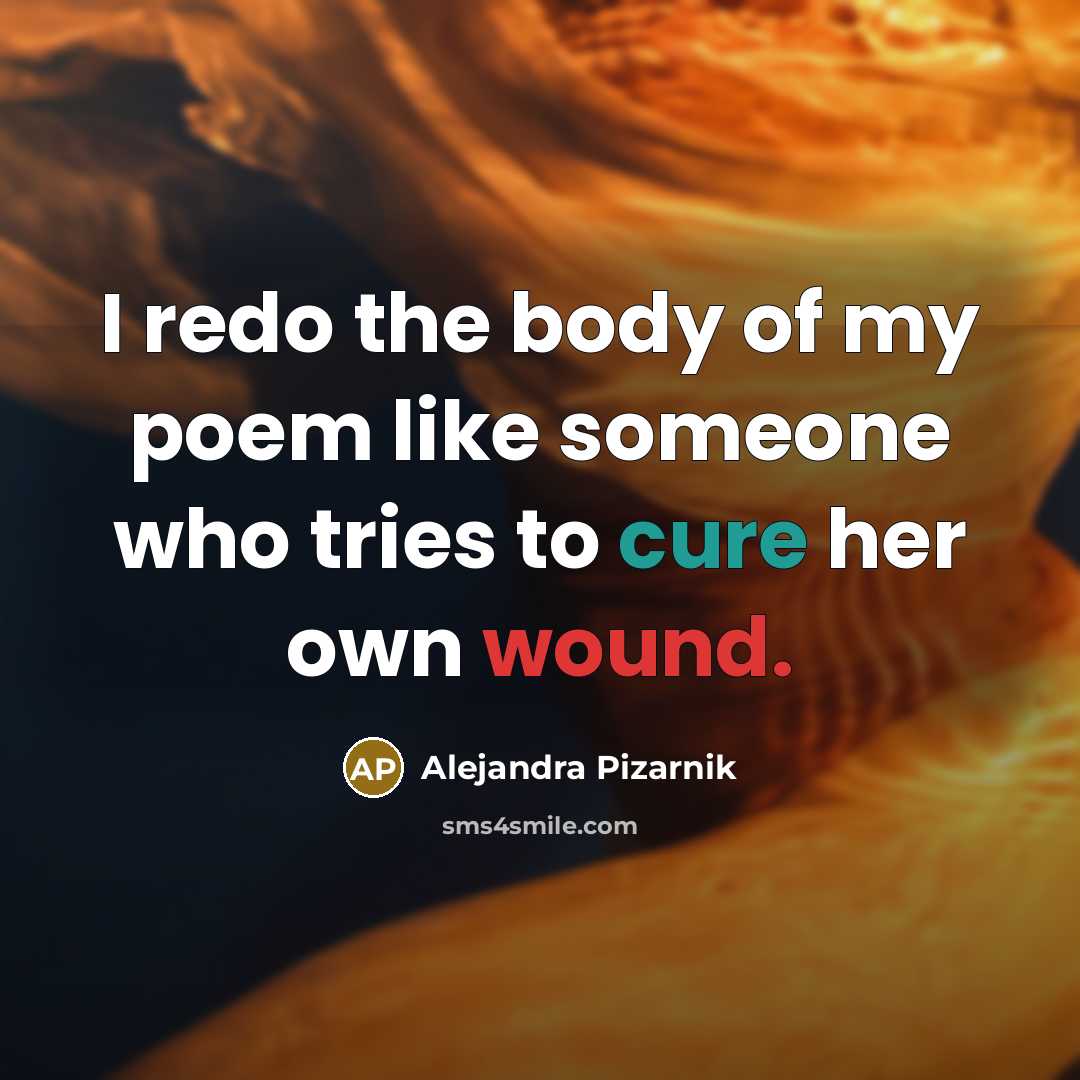 “I redo the body of my poem like someone who…” quote by Alejandra Pizarnik