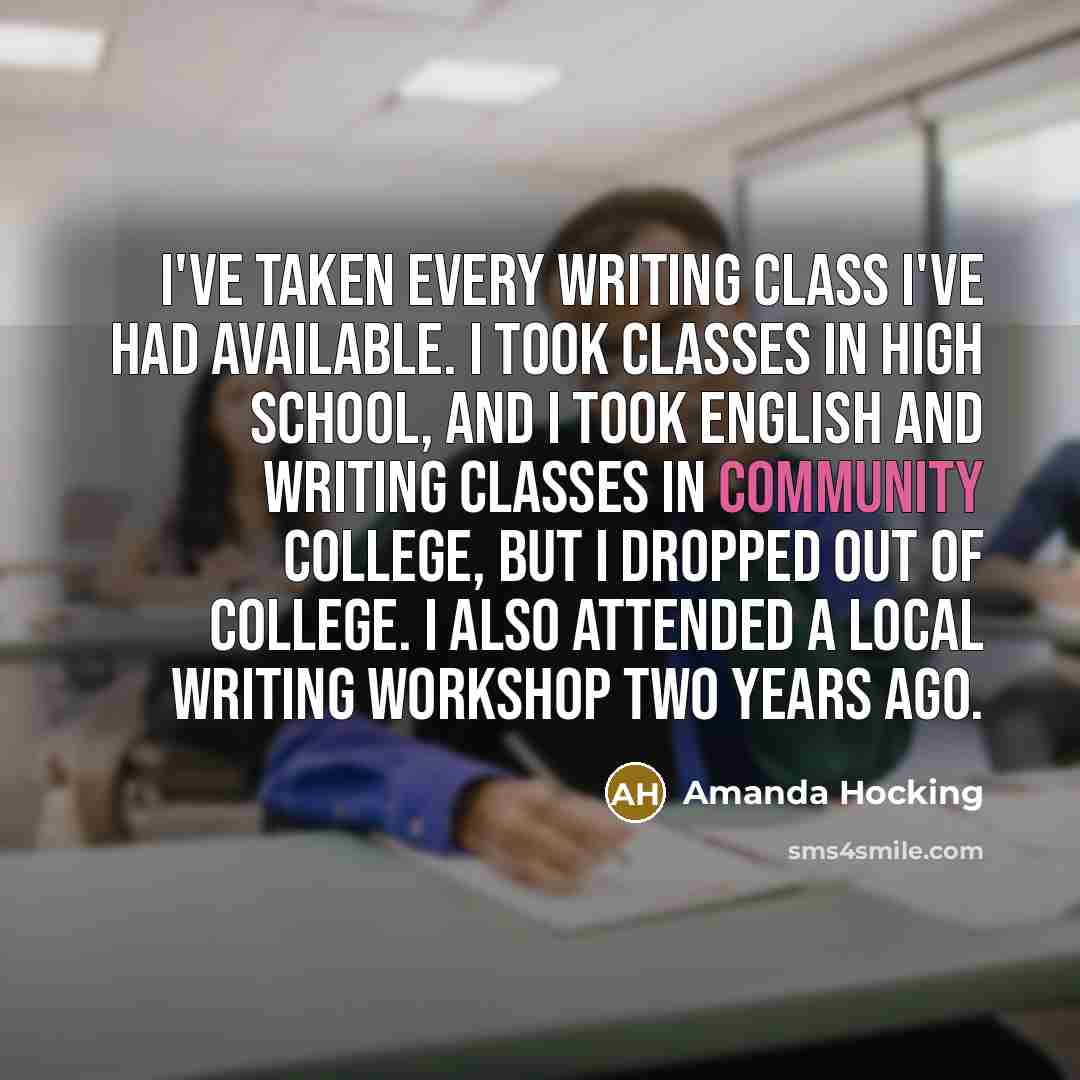 “I've taken every writing class I've had available. I took…” quote by Amanda Hocking