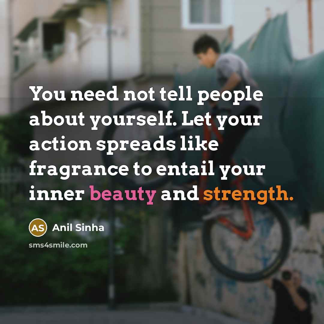 “You need not tell people about yourself. Let your action…” quote by Anil Sinha