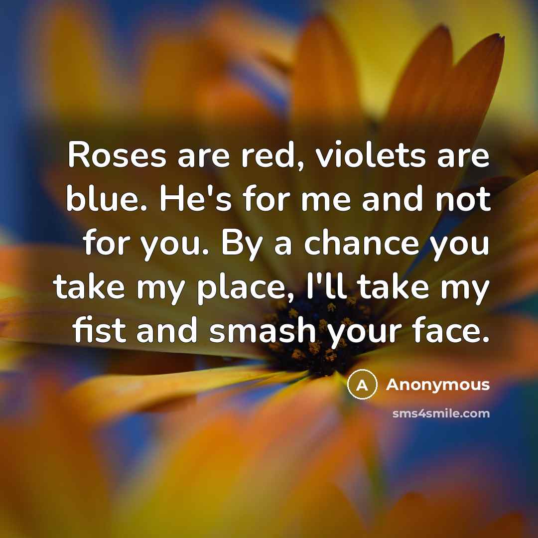 “Roses are red, violets are blue. He's for me and…” quote by Anonymous