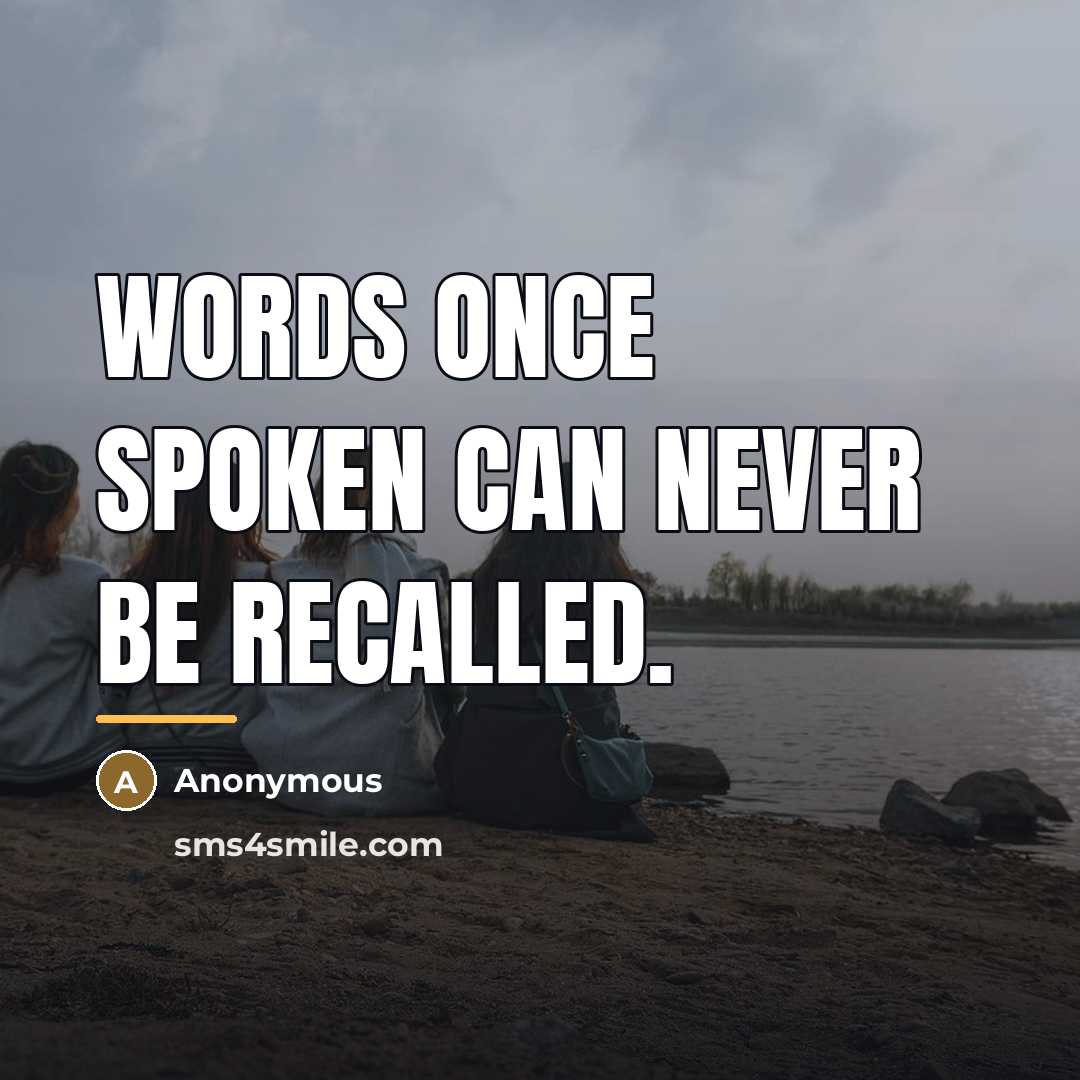 “Words once spoken can never be recalled.…” quote by Anonymous