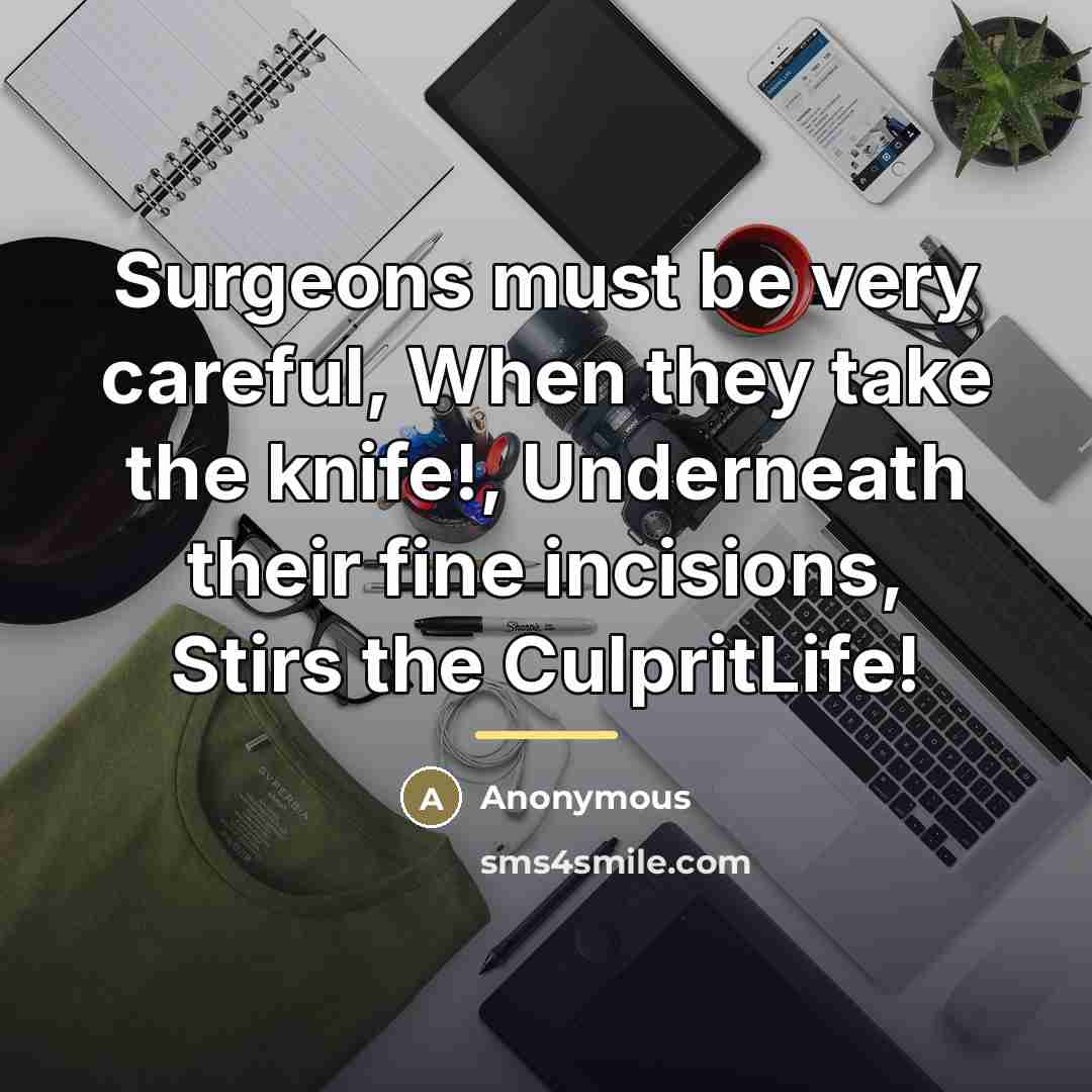 “Surgeons must be very careful, When they take the knife!,…” quote by Anonymous
