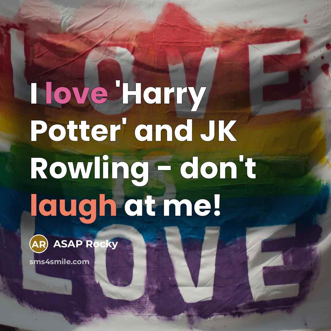 “I love 'Harry Potter' and JK Rowling - don't laugh…” quote by ASAP Rocky