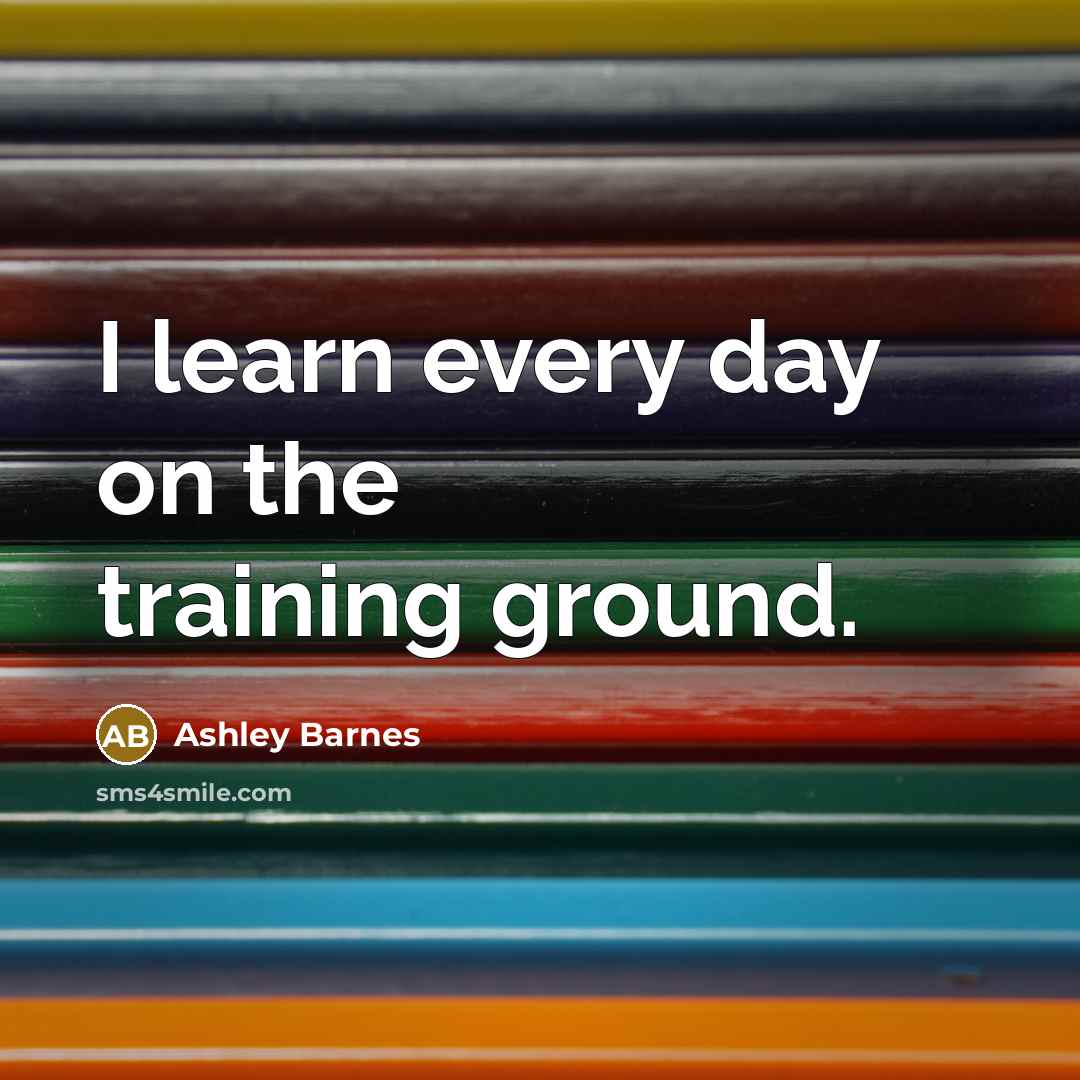 “I learn every day on the training ground.…” quote by Ashley Barnes