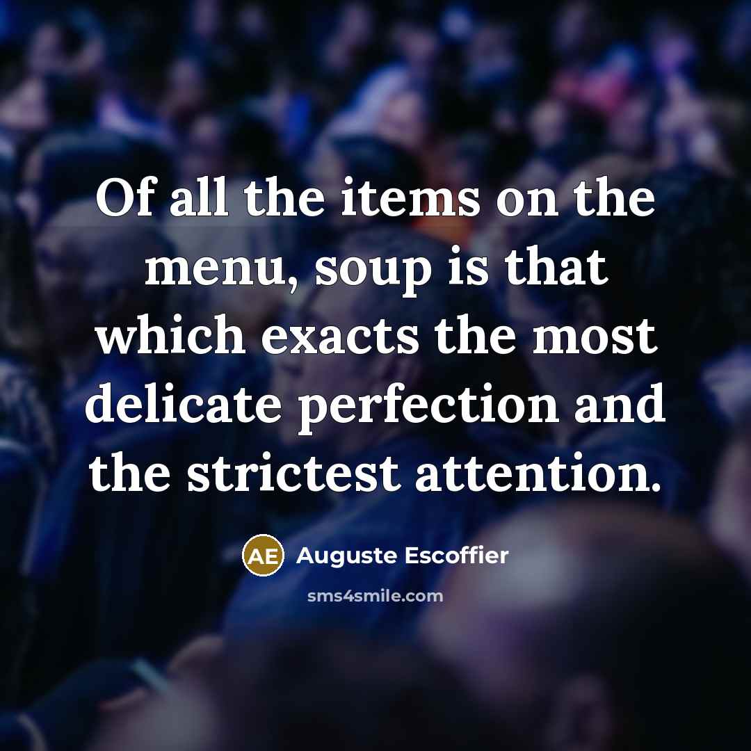 “Of all the items on the menu, soup is that…” quote by Auguste Escoffier