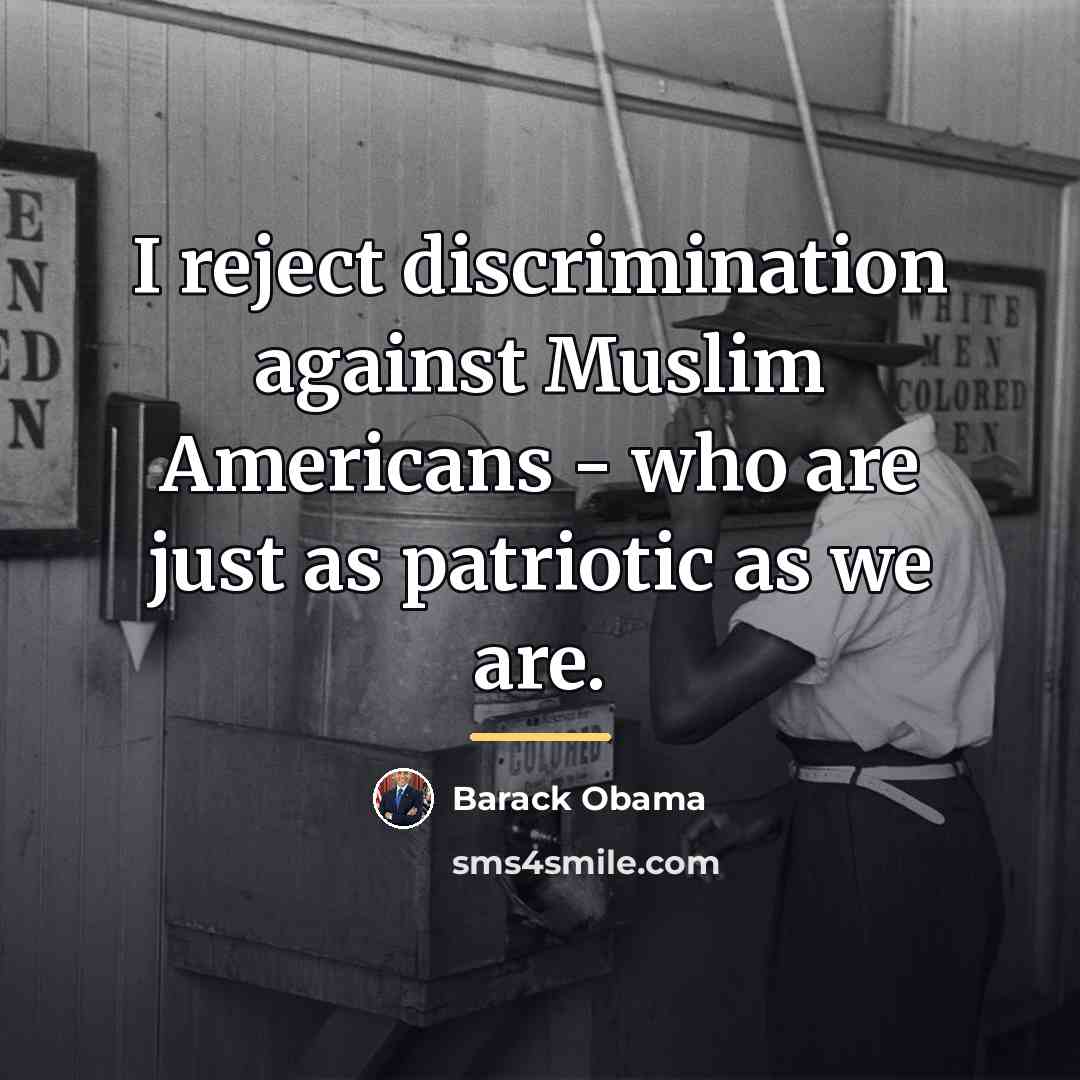“I reject discrimination against Muslim Americans - who are just…” quote by Barack Obama