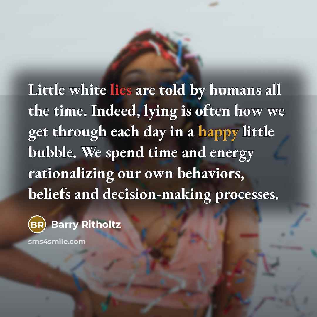 “Little white lies are told by humans all the time.…” quote by Barry Ritholtz