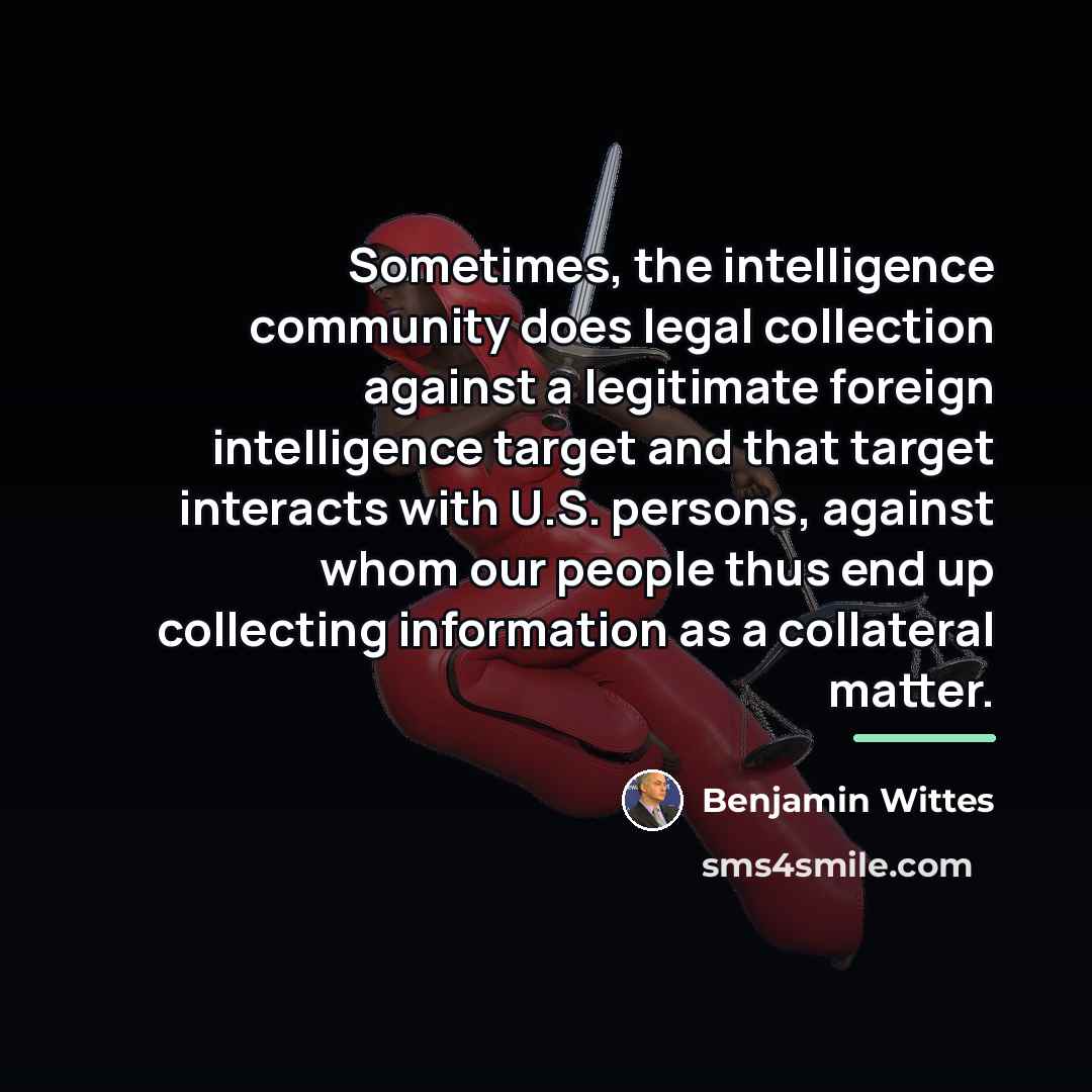 “Sometimes, the intelligence community does legal collection against a legitimate…” quote by Benjamin Wittes