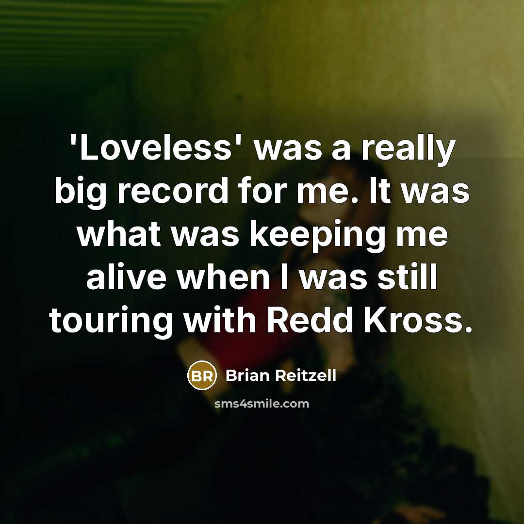 “'Loveless' was a really big record for me. It was…” quote by Brian Reitzell