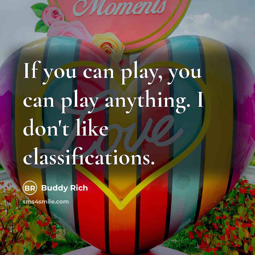 “If you can play, you can play anything. I don't…” quote by Buddy Rich