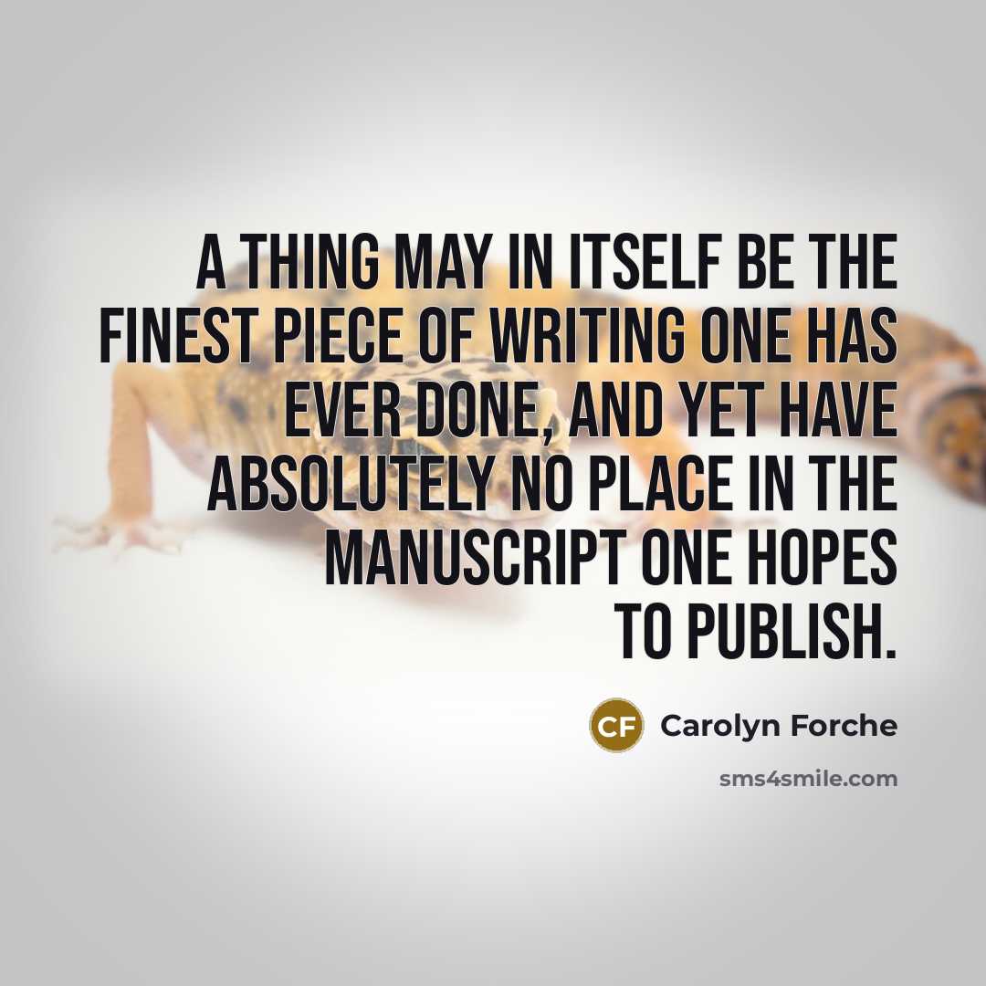 “A thing may in itself be the finest piece of…” quote by Carolyn Forche