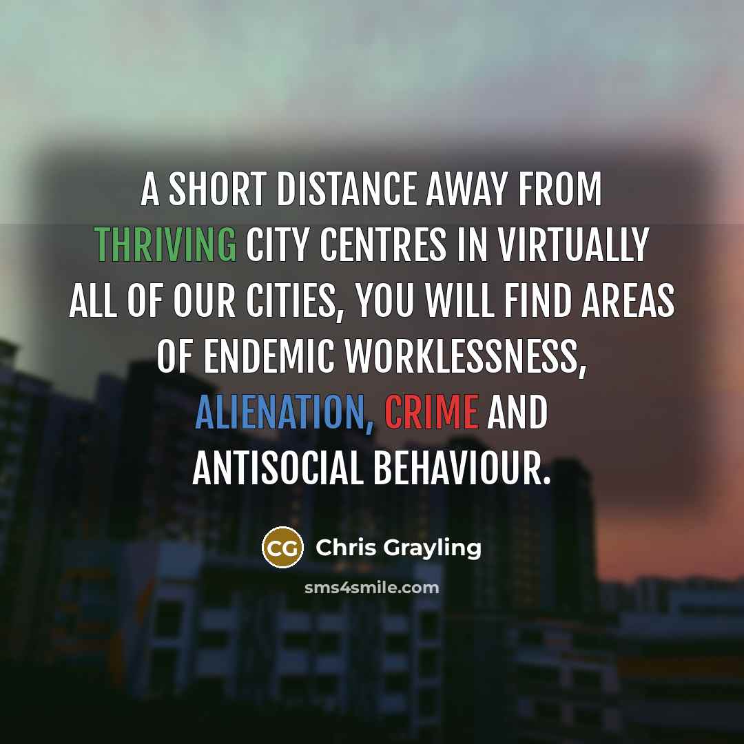 “A short distance away from thriving city centres in virtually…” quote by Chris Grayling