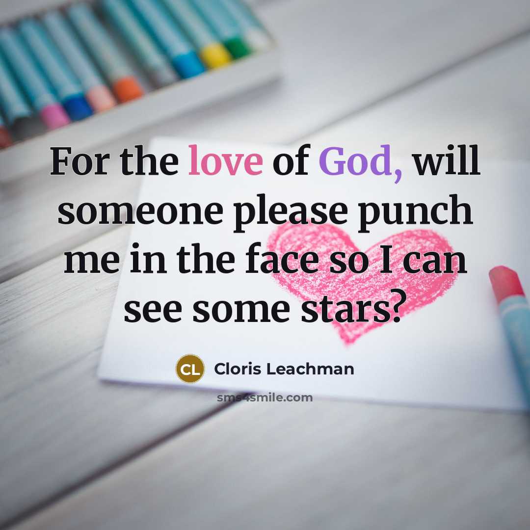 “For the love of God, will someone please punch me…” quote by Cloris Leachman