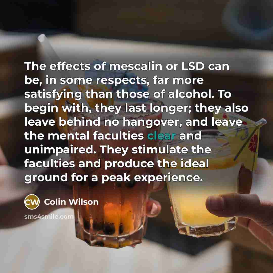 “The effects of mescalin or LSD can be, in some…” quote by Colin Wilson