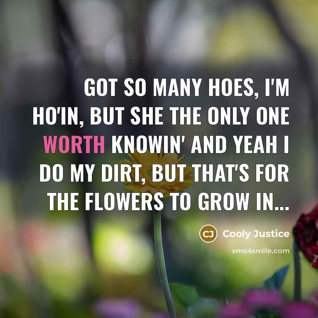 “Got so many hoes, I'm ho'in, but she the only…” quote by Cooly Justice