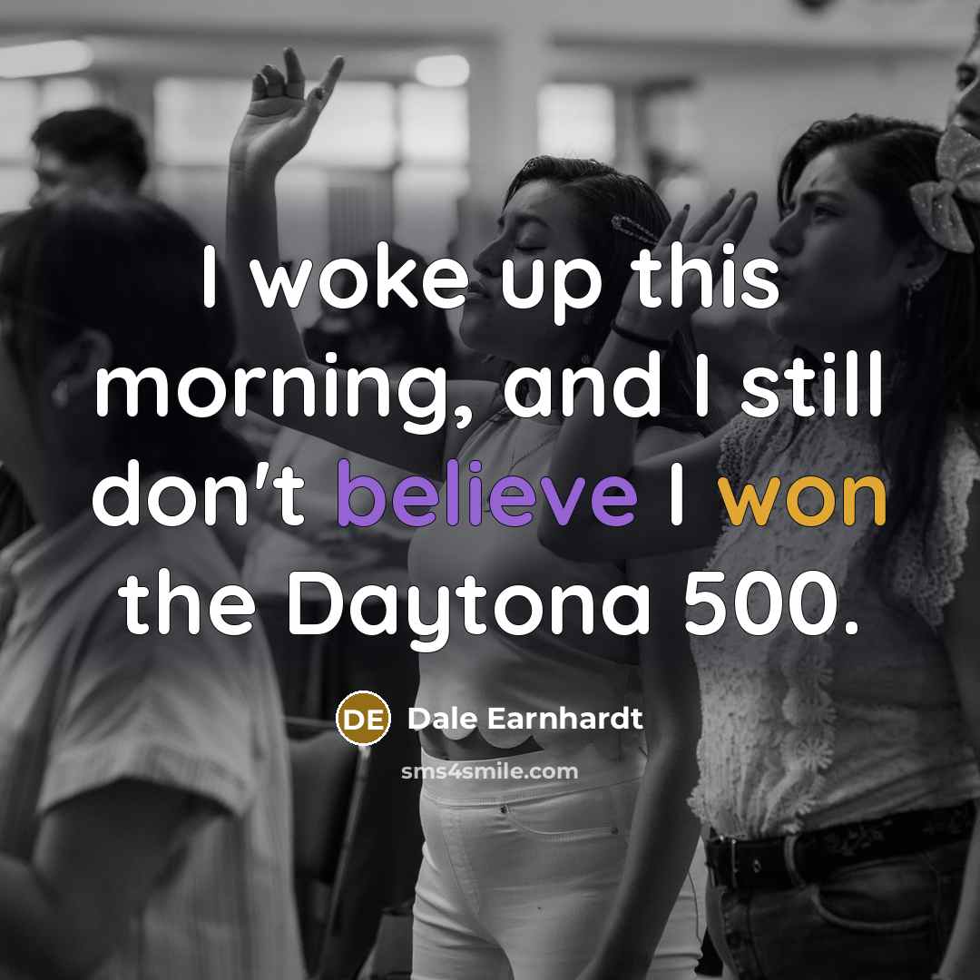 “I woke up this morning, and I still don't believe…” quote by Dale Earnhardt