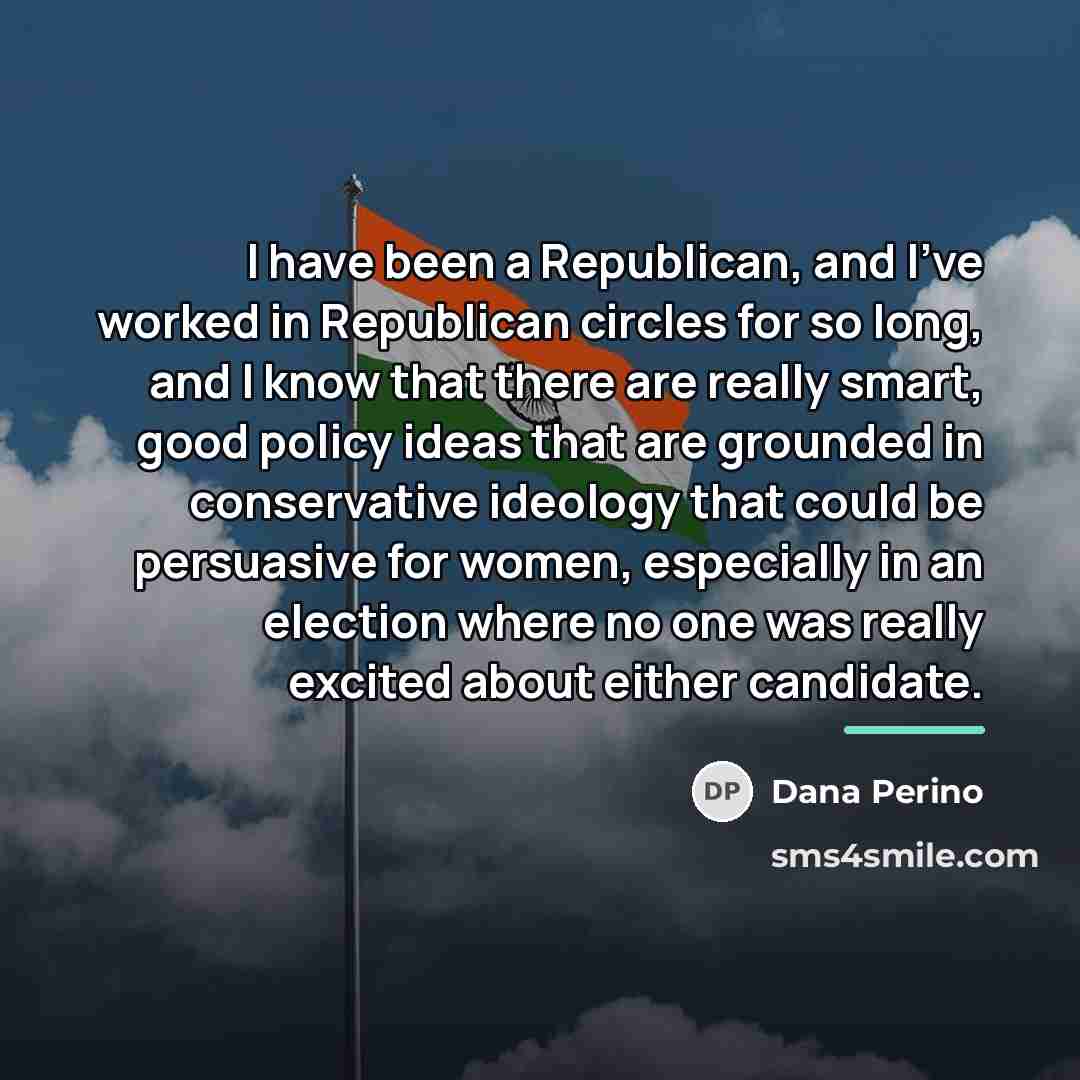 “I have been a Republican, and I've worked in Republican…” quote by Dana Perino