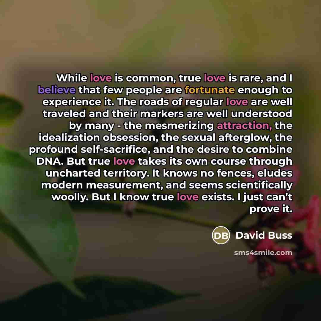 “While love is common, true love is rare, and I…” quote by David Buss