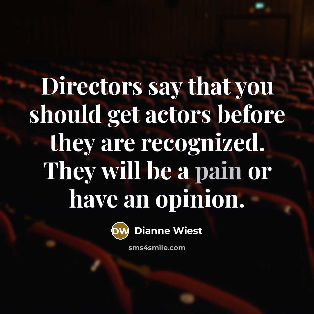 “Directors say that you should get actors before they are…” quote by Dianne Wiest