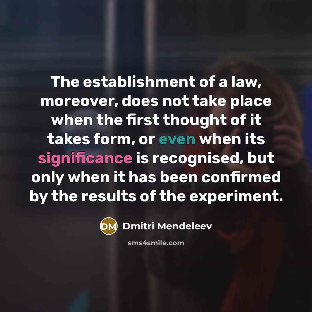 “The establishment of a law, moreover, does not take place…” quote by Dmitri Mendeleev