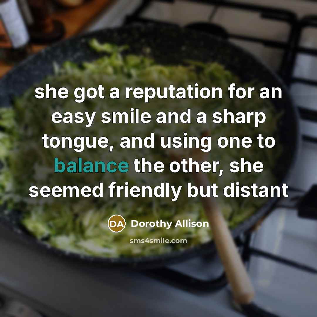 “she got a reputation for an easy smile and a…” quote by Dorothy Allison