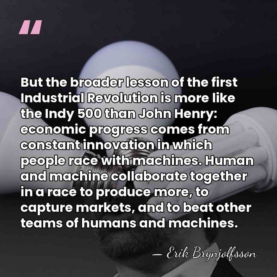 But the broader lesson of the first Industrial Revolution is more like&hellip; - Erik Brynjolfsson