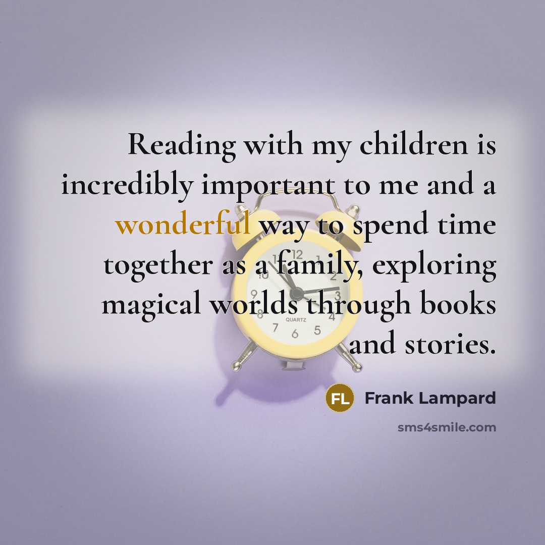 “Reading with my children is incredibly important to me and…” quote by Frank Lampard