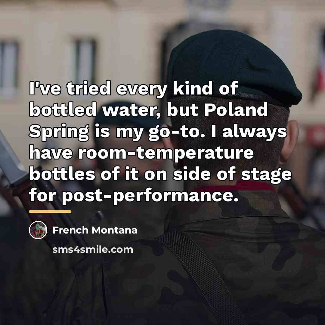 “I've tried every kind of bottled water, but Poland Spring…” quote by French Montana