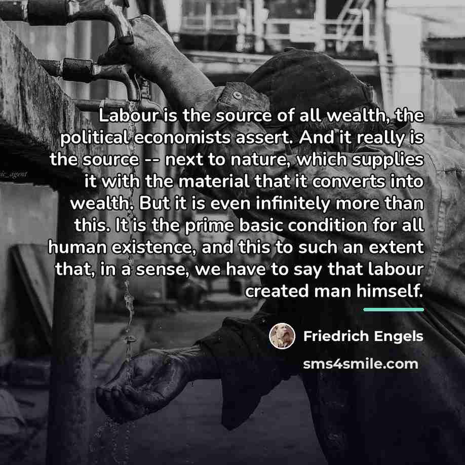 “Labour is the source of all wealth, the political economists…” quote by Friedrich Engels