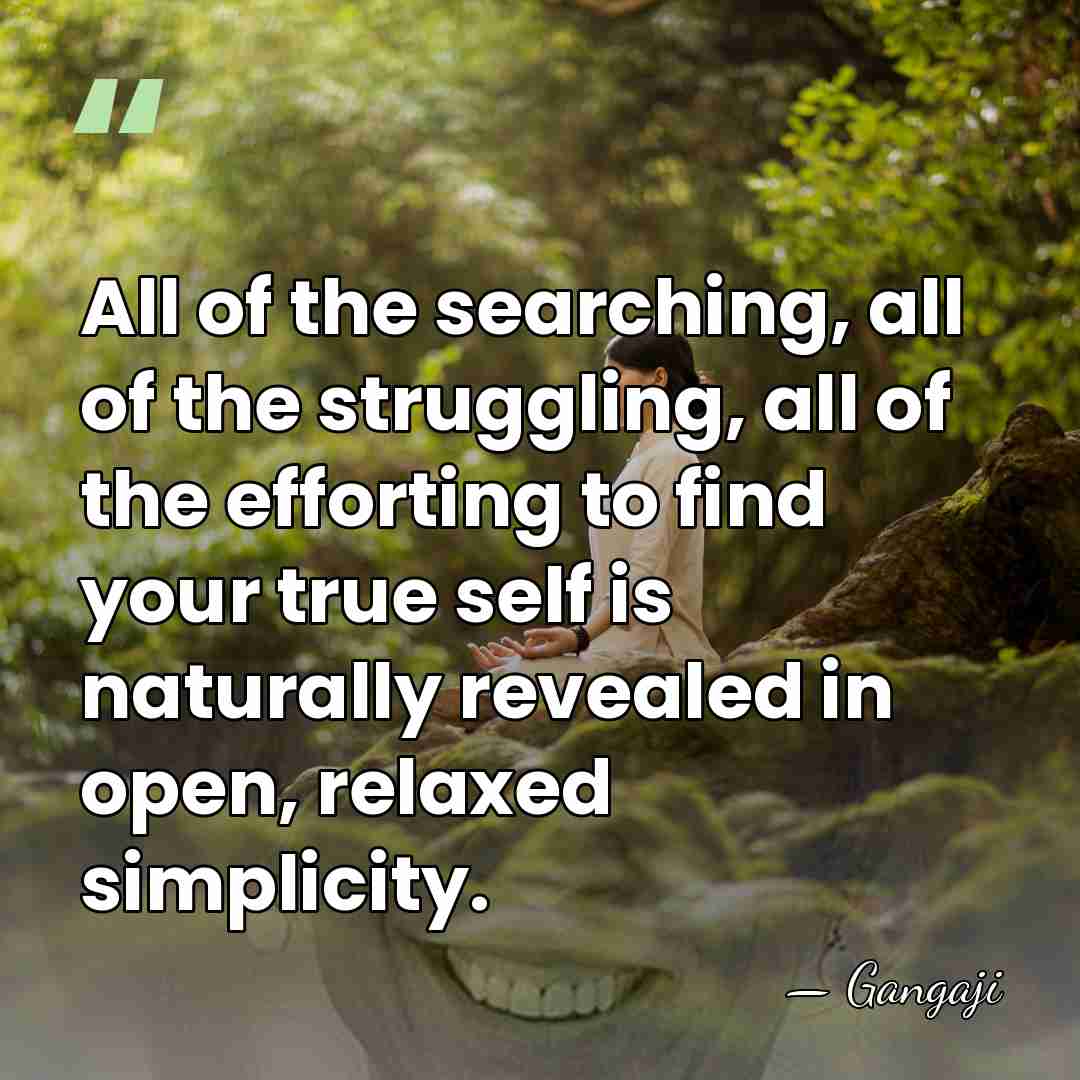 All of the searching, all of the struggling, all of the efforting&hellip; - Gangaji