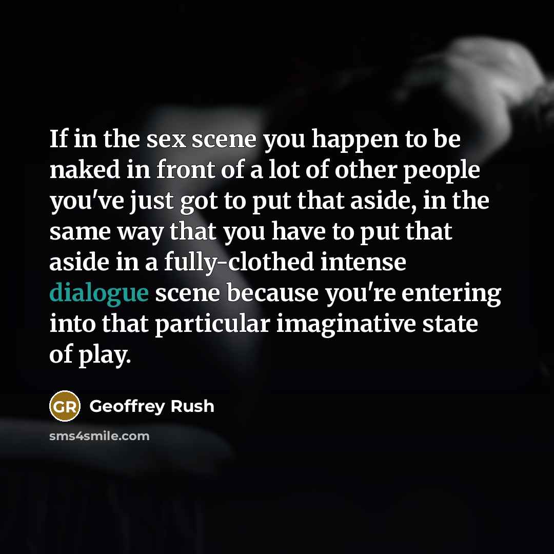 “If in the sex scene you happen to be naked…” quote by Geoffrey Rush