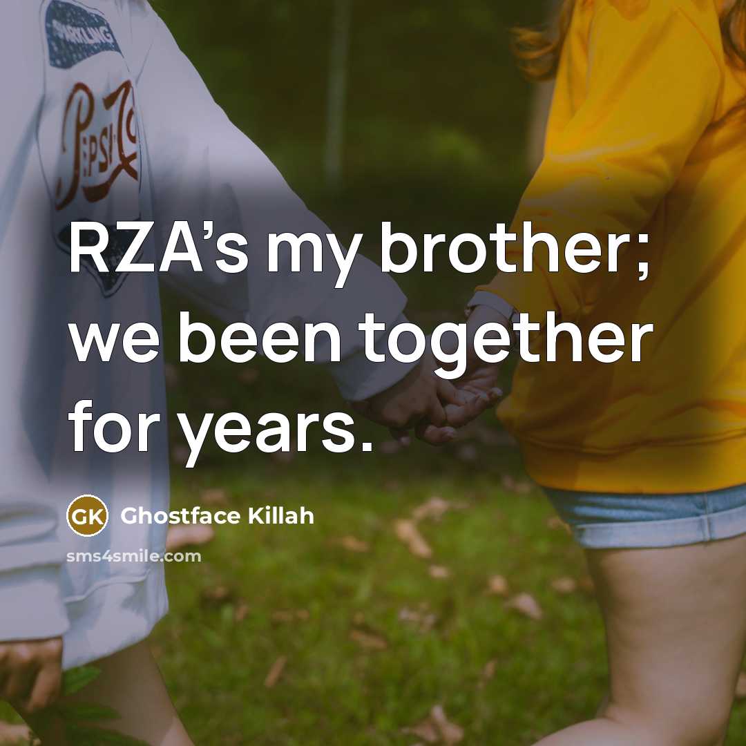 “RZA's my brother; we been together for years.…” quote by Ghostface Killah