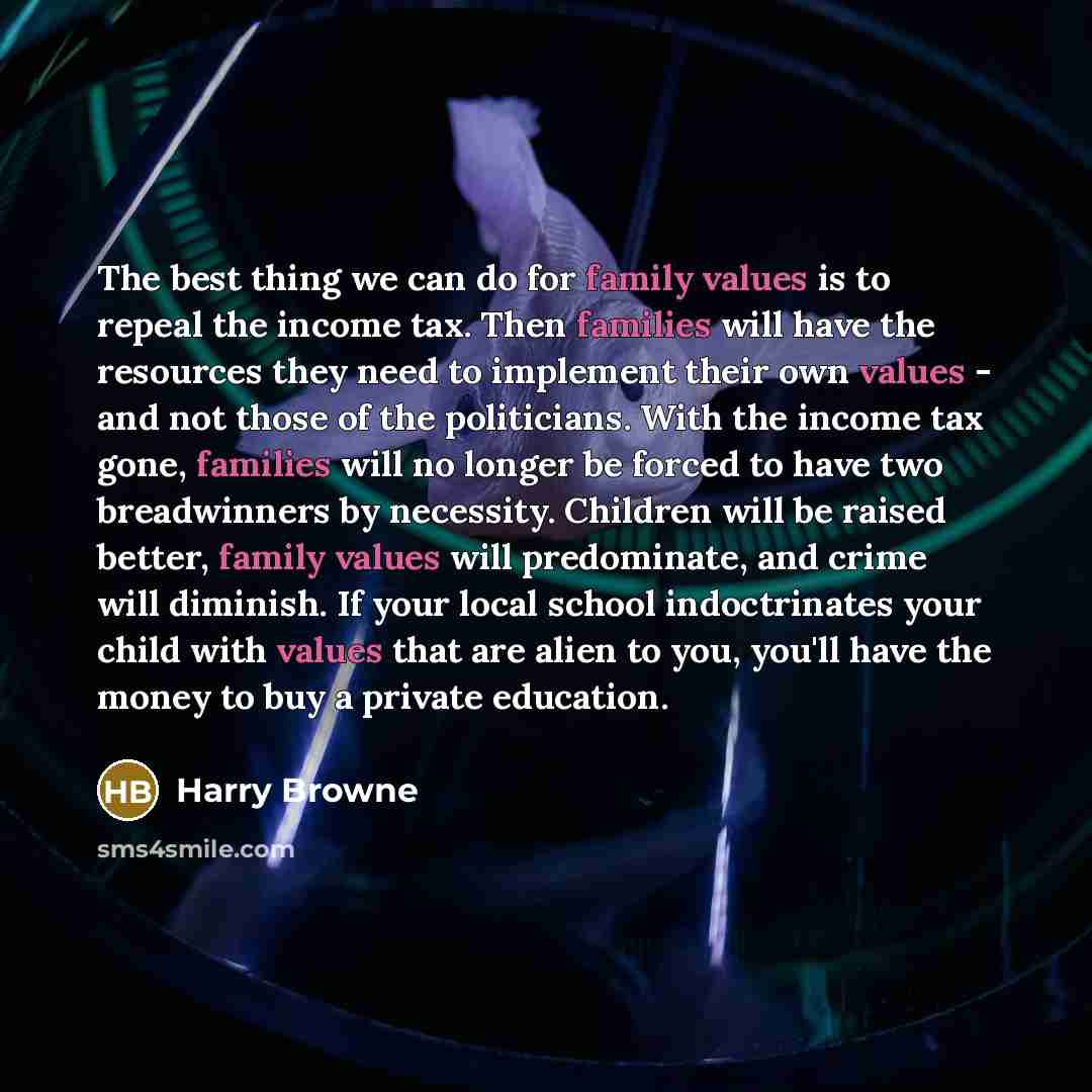 “The best thing we can do for family values is…” quote by Harry Browne