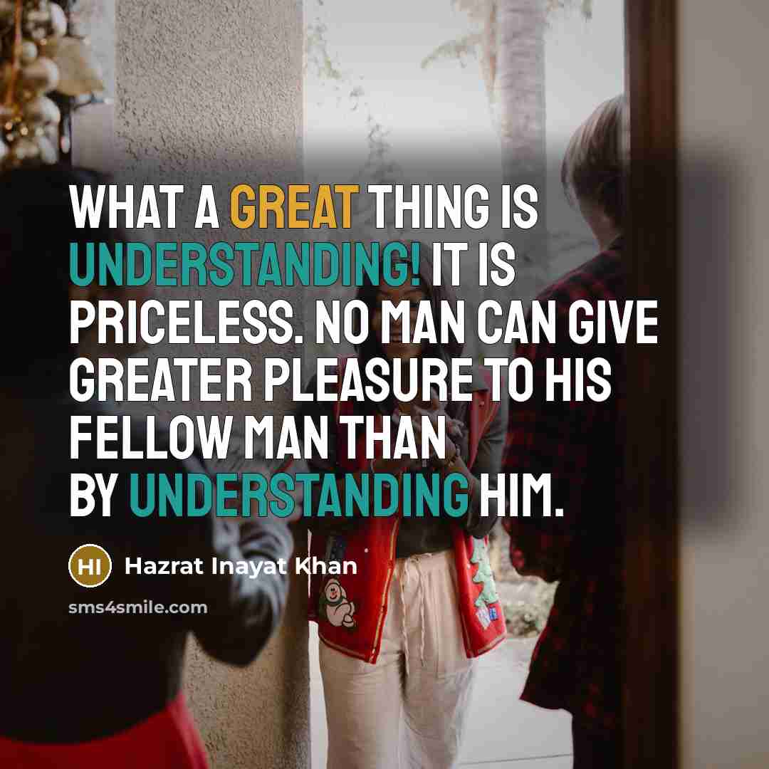 “What a great thing is understanding! It is priceless. No…” quote by Hazrat Inayat Khan