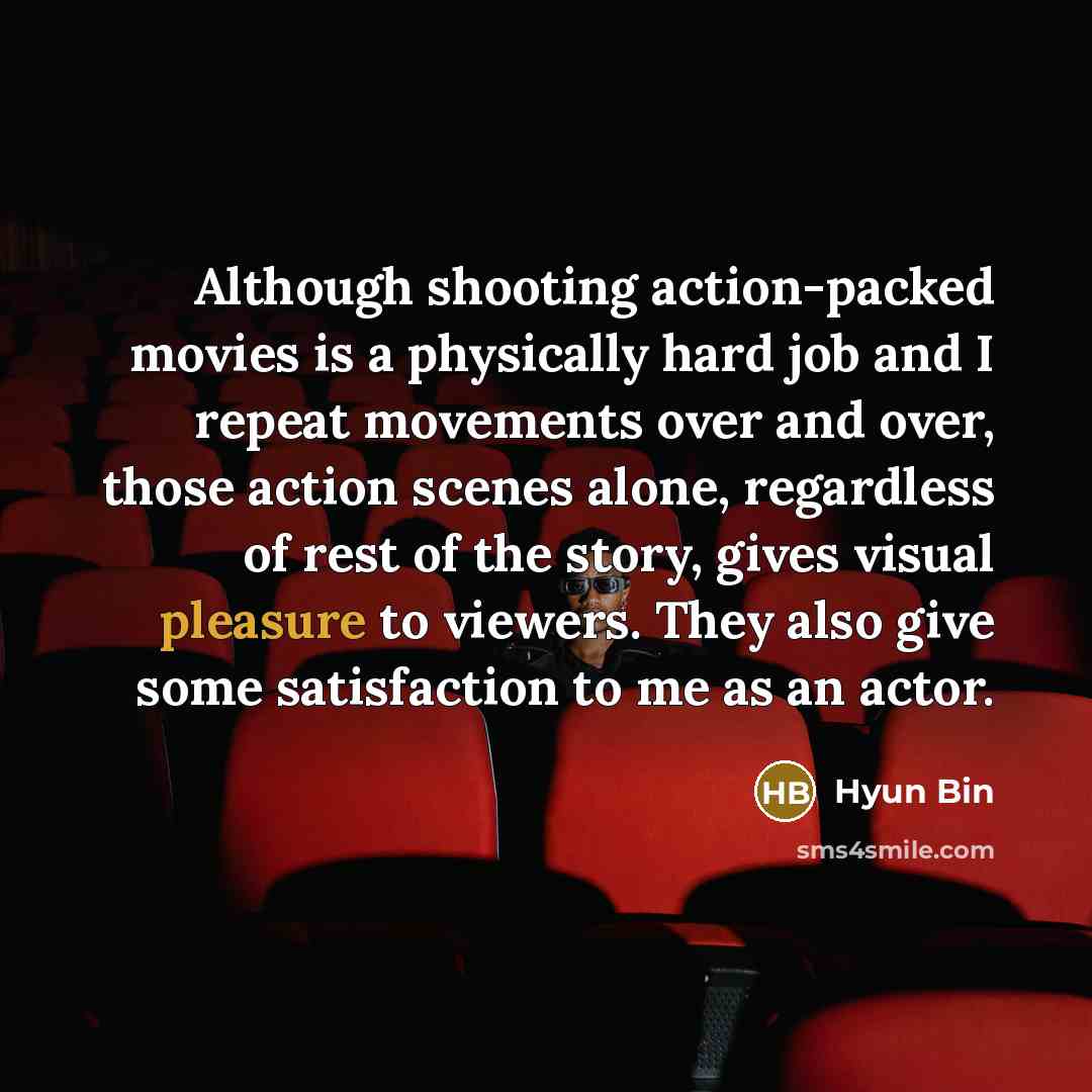“Although shooting action-packed movies is a physically hard job and…” quote by Hyun Bin