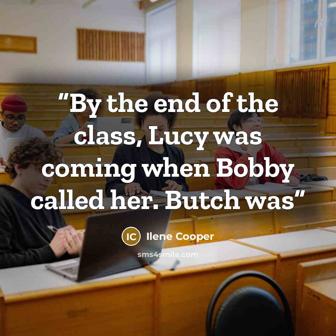 “By the end of the class, Lucy was coming when Bobby called her. Butch was” quote by Ilene Cooper