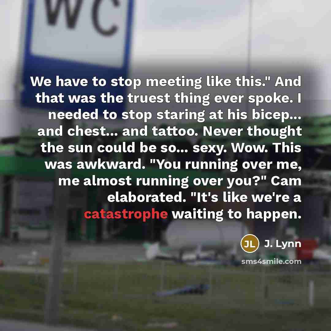 “We have to stop meeting like this." And that was…” quote by J. Lynn