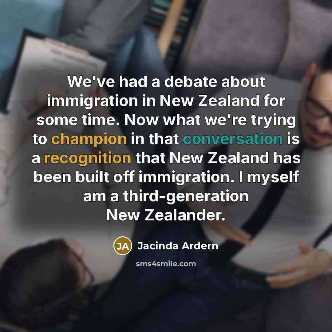 “We've had a debate about immigration in New Zealand for…” quote by Jacinda Ardern