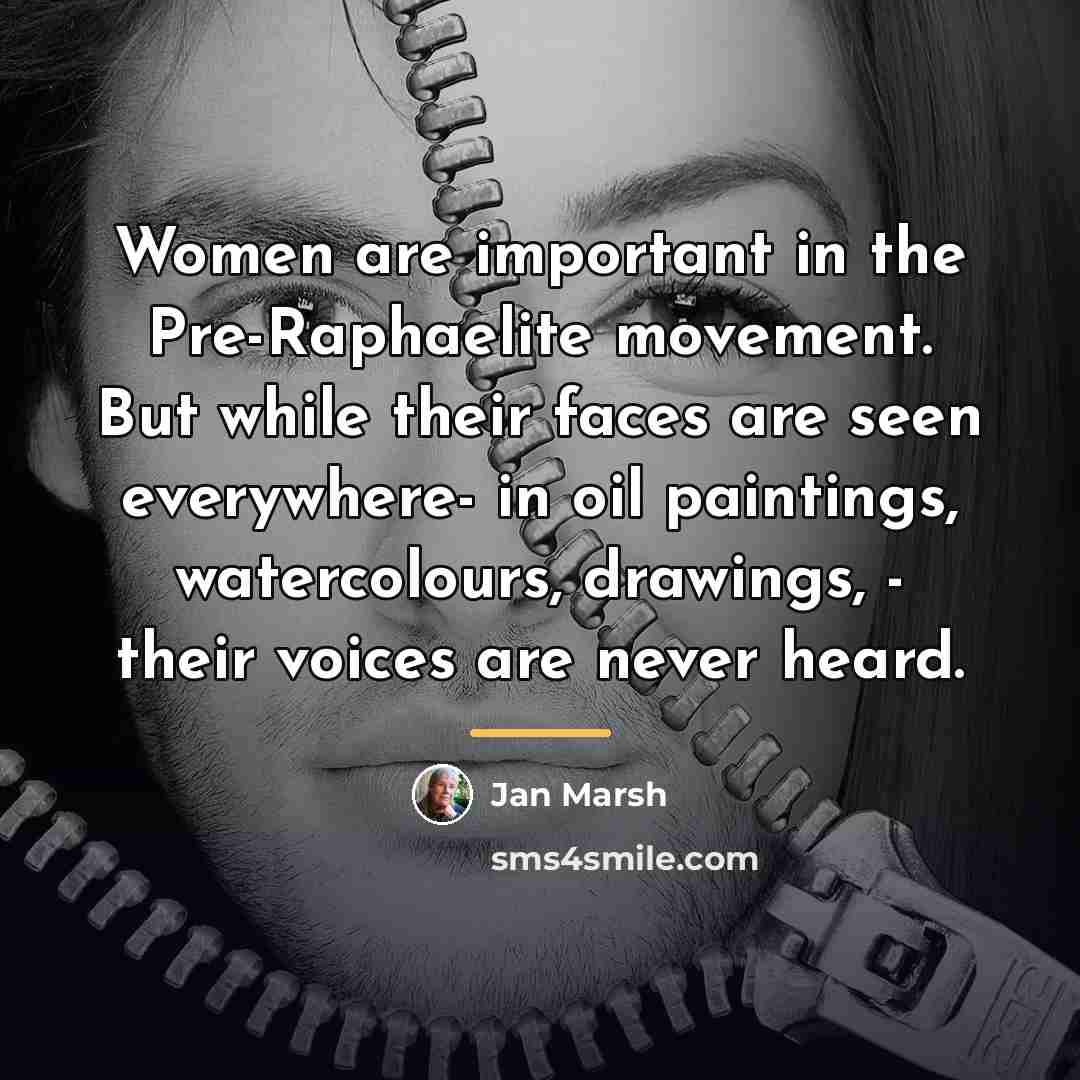 “Women are important in the Pre-Raphaelite movement. But while their…” quote by Jan Marsh