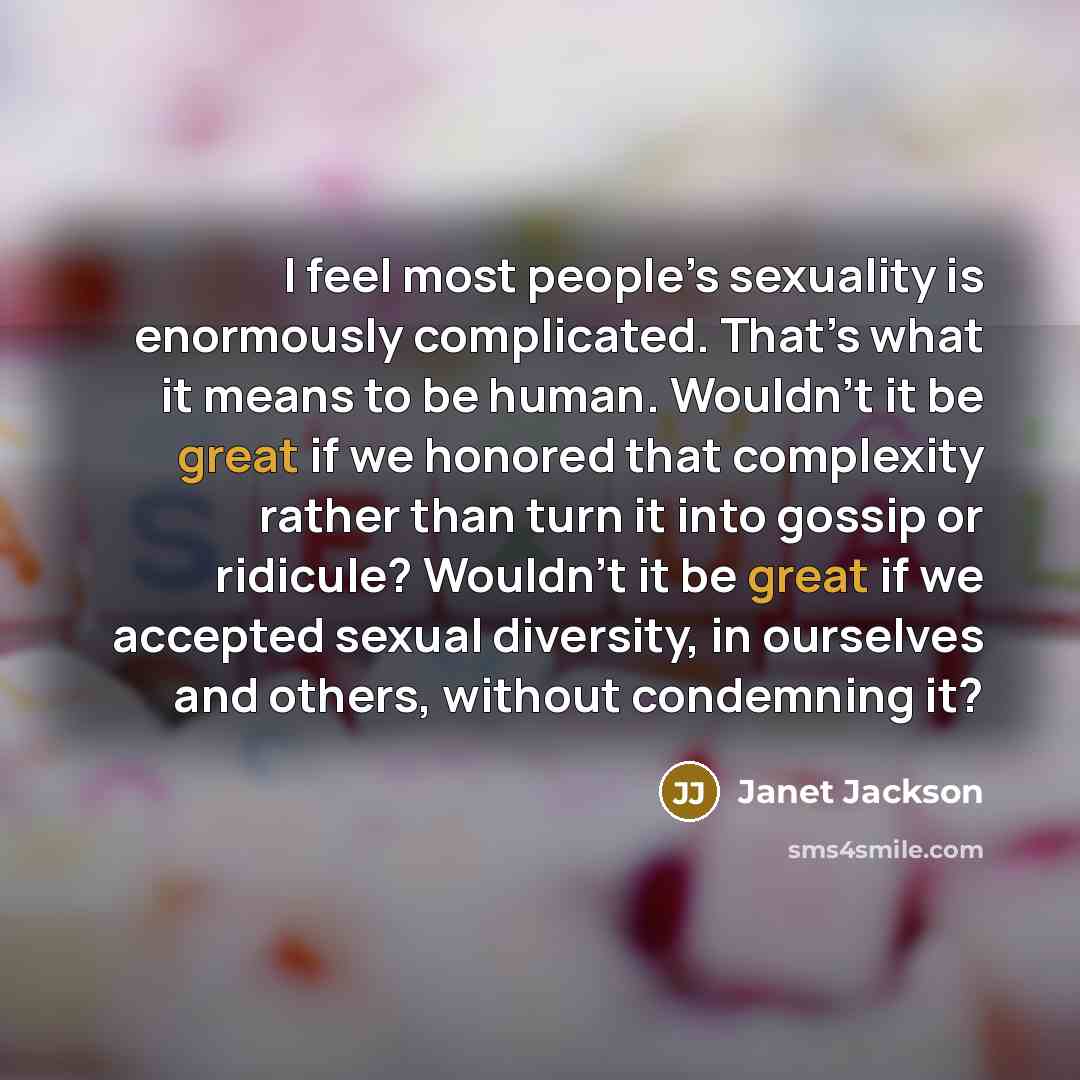 “I feel most people’s sexuality is enormously complicated. That’s what…” quote by Janet Jackson
